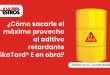 ¿Cómo sacarle el máximo provecho al aditivo retardante SikaTard® E en obra?