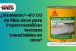 ¿Sikalastic®-617 CO de Sika sirve para impermeabilizar terrazas transitables en obra?