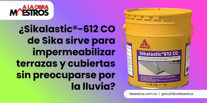 ¿Sikalastic®-612 CO de Sika sirve para impermeabilizar terrazas y cubiertas sin preocuparse por la lluvia?
