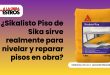 ¿Sikalisto Piso de Sika sirve realmente para nivelar y reparar pisos en obra?