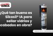 ¿Qué tan bueno es Sikasil® IA para sellar vidrios y acabados en obra?