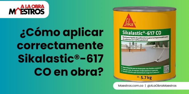 ¿Cómo aplicar correctamente Sikalastic®-617 CO en obra?