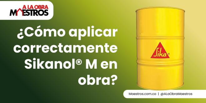 ¿Cómo aplicar correctamente Sikanol® M en obra?