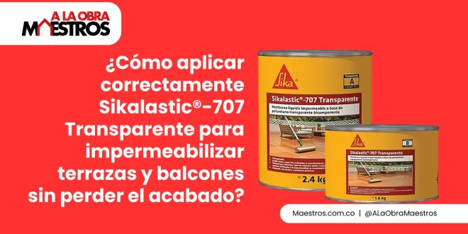 ¿Cómo aplicar correctamente Sikalastic®-707 Transparente para impermeabilizar terrazas y balcones sin perder el acabado?