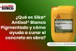 ¿Qué es Sika® Antisol® Blanco Pigmentado y cómo ayuda a curar el concreto en obra?