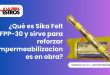 ¿Qué es Sika Felt FPP-30 y sirve para reforzar impermeabilizaciones en obra?