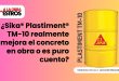 ¿Sika® Plastiment® TM-10 realmente mejora el concreto en obra o es puro cuento?