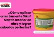¿Cómo aplicar correctamente Sika® Mastic Interior en obra y lograr acabados perfectos?