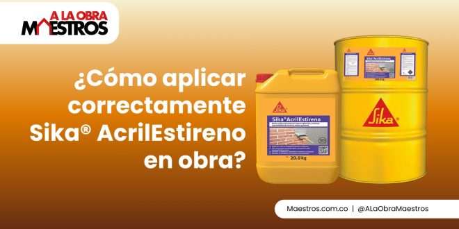 ¿Cómo aplicar correctamente Sika® AcrilEstireno en obra?