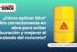 ¿Cómo aplicar Sika® Film correctamente en obra para evitar fisuración y mejorar el acabado del concreto?