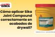 ¿Cómo aplicar Sika Joint Compound correctamente en acabados de drywall?