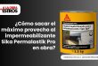 ¿Cómo sacar el máximo provecho al impermeabilizante Sika Permalastik Pro en obra?