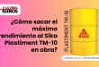 ¿Cómo sacar el máximo rendimiento al Sika Plastiment TM-10 en obra?