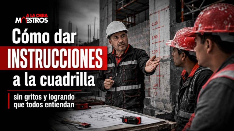 Cómo dar instrucciones a la cuadrilla sin gritos y lograr que todos entiendan